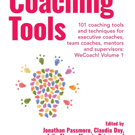 Coaching Tools: 101 coaching tools and techniques for executive coaches, team coaches, mentors and supervisors: WeCoach! Volume 1