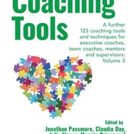 Coaching Tools: 123 coaching tools and techniques for executive coaches, team coaches, mentors and supervisors: Volume 3