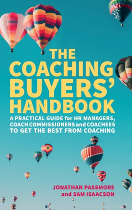 The Coaching Buyers' Handbook: A practical guide for HR managers, coach commissioners and coachees to get the best from coaching