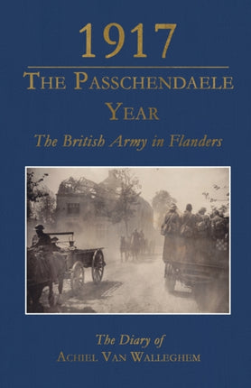 1917 the Passhendaele Year The British Army in