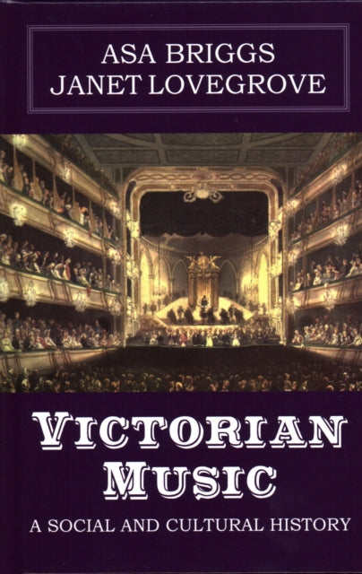 Victorian Music: A social and cultural history