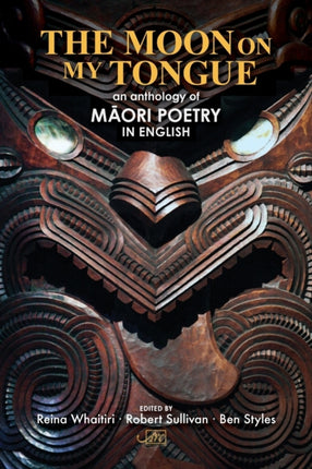 The Moon on My Tongue: An Anthology of Maori Poetry in English