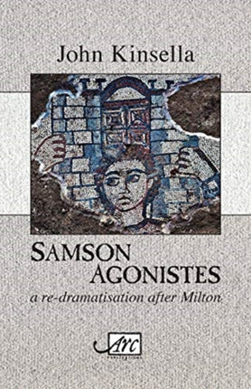 Samson Agonistes: a re-dramatisation after Milton