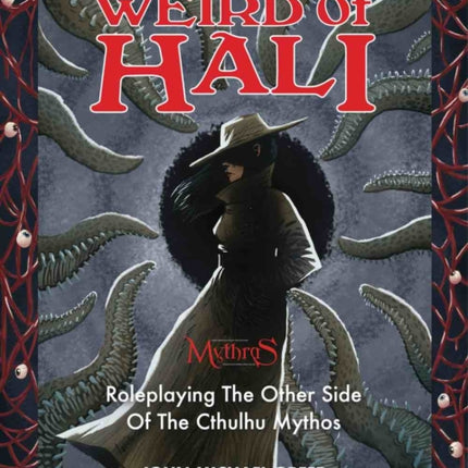 Weird of Hali: Roleplaying The Other Side Of The Cthulhu Mythos