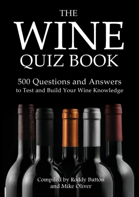 The Wine Quiz Book: 500 Questions and Answers to Test and Build Your Wine Knowledge