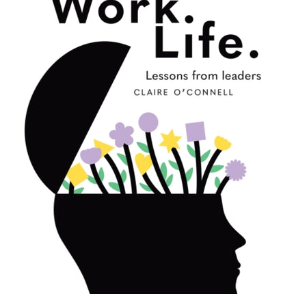 Work. Life.: Lessons from leaders