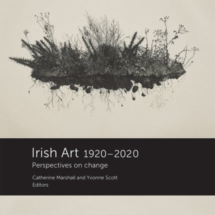 Irish Art 1920-2020: Perspectives on Change