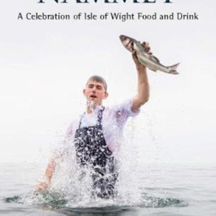 Nammet: A Celebration of Isle of Wight Food and Drink