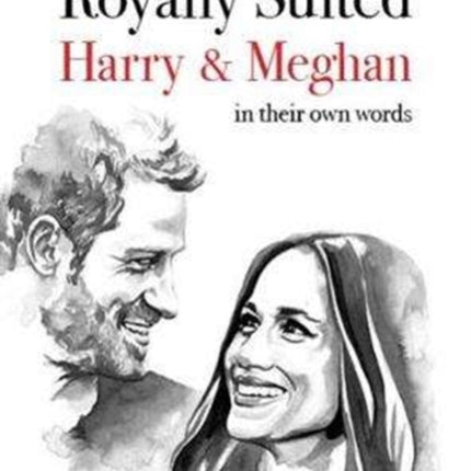 Royally Suited: Harry and Meghan in their own words