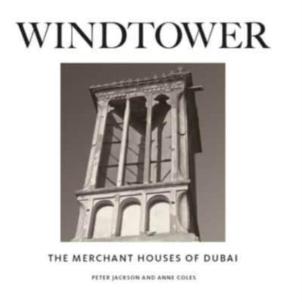 Windtower: The Merchant Houses of Dubai