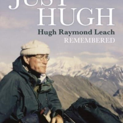 Just Hugh: Hugh Raymond Leach Remembered