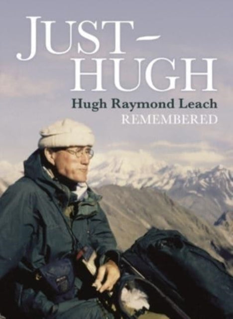 Just Hugh: Hugh Raymond Leach Remembered