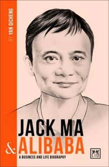 Jack Ma & Alibaba: A Business and Life Biography