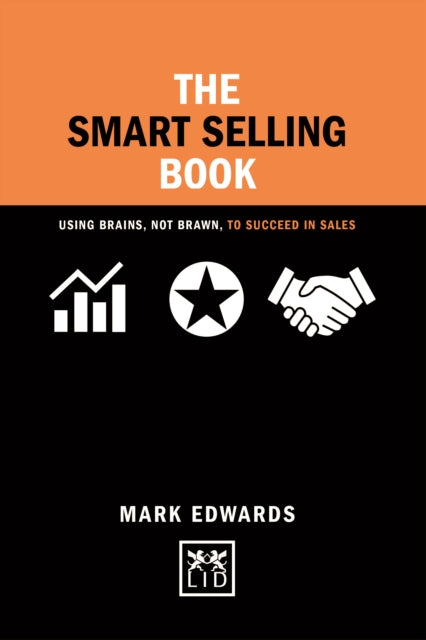 Smart Selling Book Brains Brawn: Using Brains, Not Brawn, to Succeed in Sales