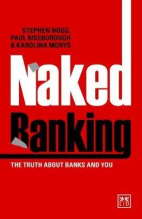 Naked Banking: The Truth About Banks and You