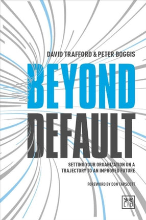 Beyond Default: Setting Your Organization on a Trajectory to an Improved Future