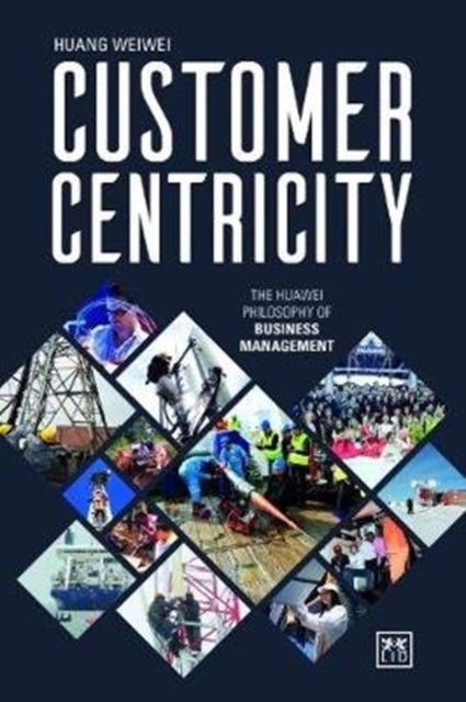 Customer Centricity: The Huawei philosophy of business management