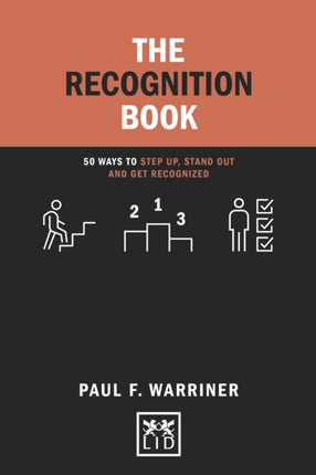 The Recognition Book: 50 ways to stand up, stand out and get recognized