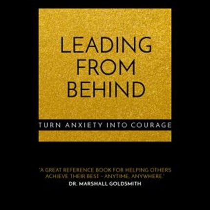 Leading From Behind: Turn anxiety into courage