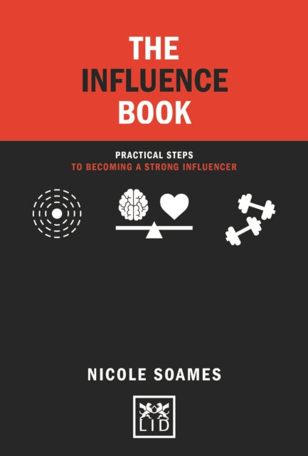 The Influence Book: Practical steps in becoming a strong influencer