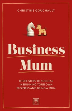 Business Mum: Three steps to success in running your own business and being a mum