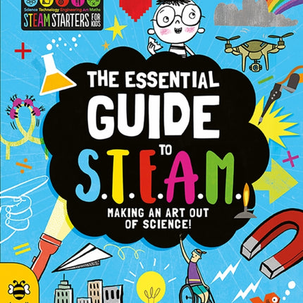 The Essential Guide to STEAM: Making an Art out of Science!