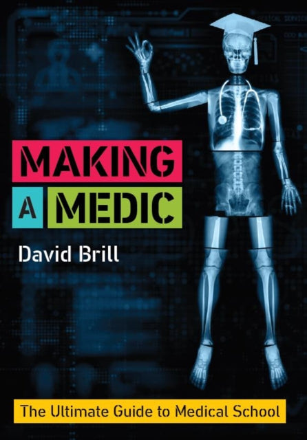 Making a Medic: The Ultimate Guide to Medical School