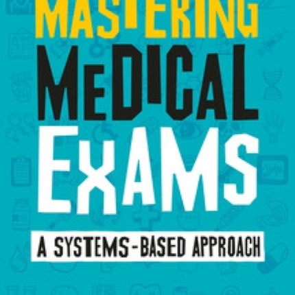 Mastering Medical Exams: A systems-based approach