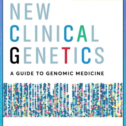 New Clinical Genetics, fourth edition: A guide to genomic medicine