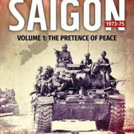 Target Saigon 1973-75 Volume 1: The Fall of South Vietnam