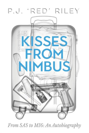 Kisses From Nimbus: From SAS to MI6: An Autobiography