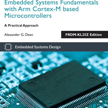 Embedded Systems Fundamentals with Arm Cortex M Based Microcontrollers: A Practical Approach