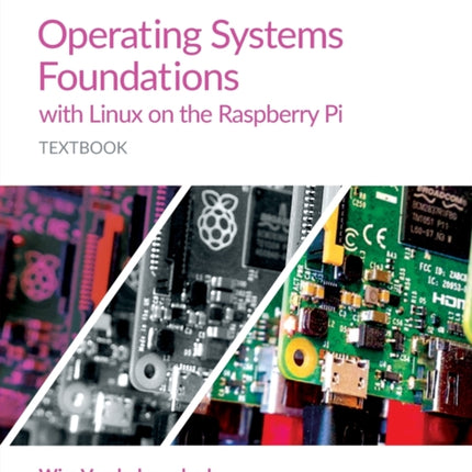 Operating Systems Foundations with Linux on the Raspberry Pi: Textbook
