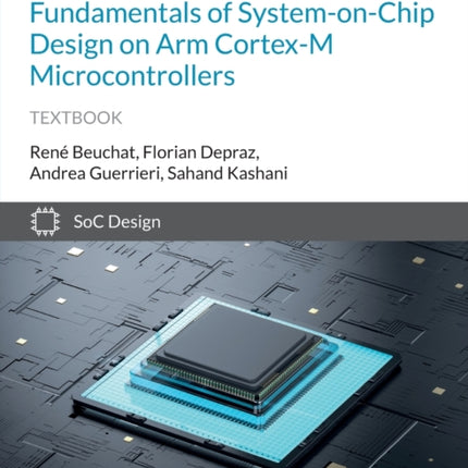 Fundamentals of System-on-Chip Design on Arm Cortex-M Microcontrollers