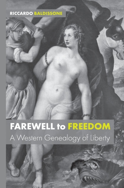 Farewell to Freedom: A Western Genealogy of