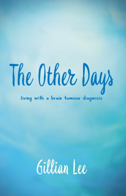 The Other Days: living with a brain tumour diagnosis