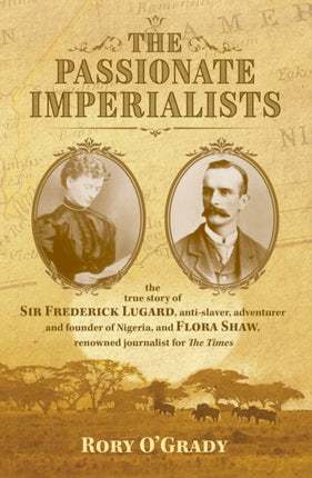 The Passionate Imperialists: the true story of