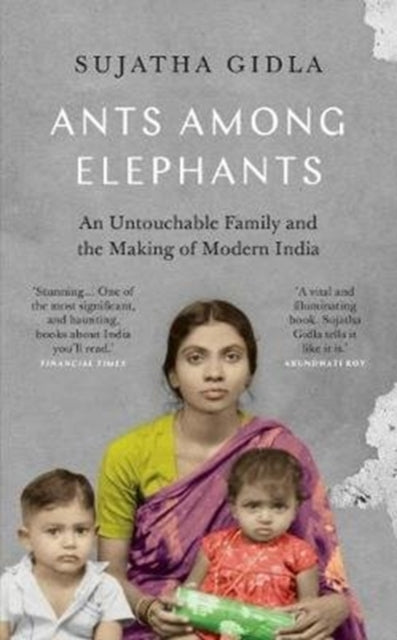 Ants Among Elephants: An Untouchable Family and the Making of Modern India