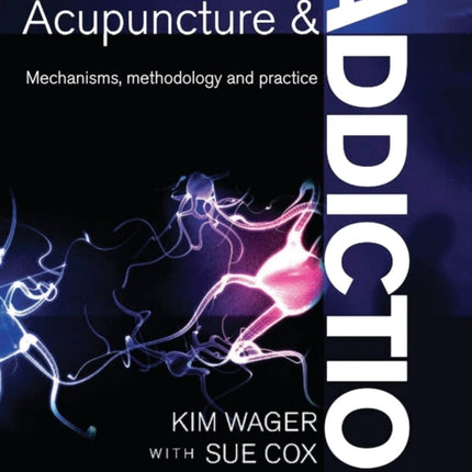 Auricular Acupuncture and Addiction: Mechanisms, Methodology and Practice