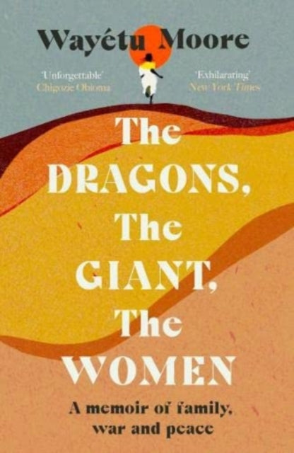 The Dragons, the Giant, the Women: A memoir of family, war and peace