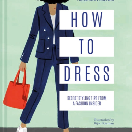 How to Dress: Secret styling tips from a fashion insider