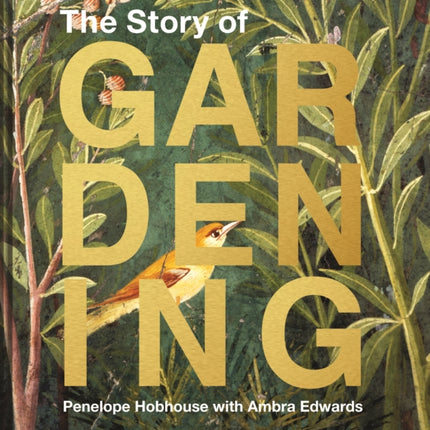 The Story of Gardening: A cultural history of famous gardens from around the world