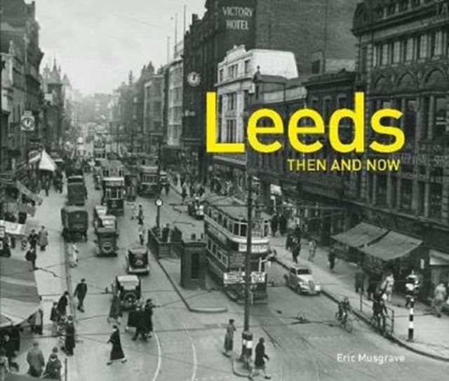 Leeds Then and Now (Then and Now)