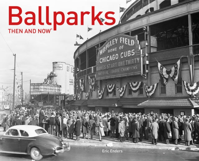 Ballparks Then and Now® (Then and Now)