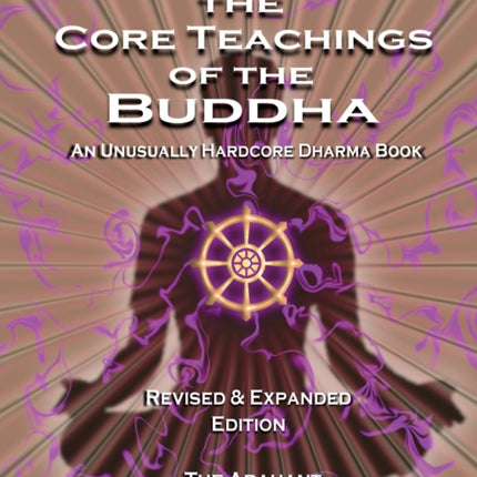 Mastering the Core Teachings of the Buddha: An