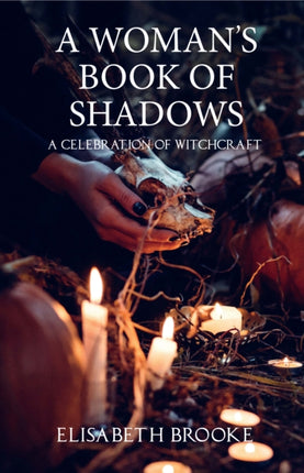 A Woman's Book of Shadows: A Celebration of