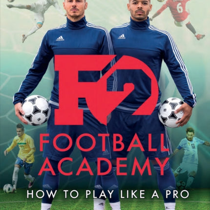 F2: Football Academy: Take Your Game to the Next Level (Skills Book 2)