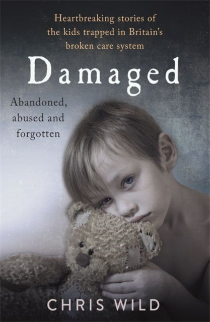 Damaged: Heartbreaking stories of the kids trapped in Britain's broken care system