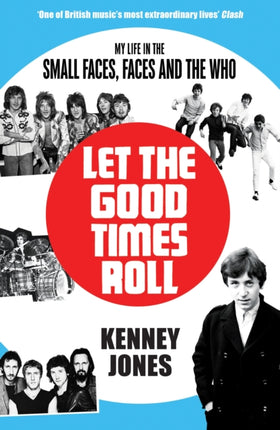 Let The Good Times Roll: My Life in Small Faces, Faces and The Who