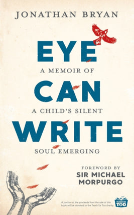 Eye Can Write: A memoir of a child's silent soul emerging